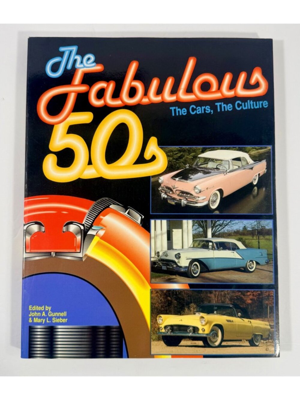 The Fabulous 50s: The Cars The Culture Softcover Book By John A. Gunnell & Mary
